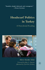 Headscarf Politics In Turkey A Postcolonial Reading Merve Kavakci Islam Auth