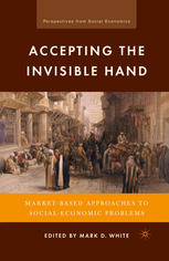 Accepting The Invisible Hand Marketbased Approaches To Socialeconomic Problems Mark D White Eds