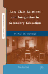 Raceclass Relations And Integration In Secondary Education The Case Of Miller High Caroline Eick Auth