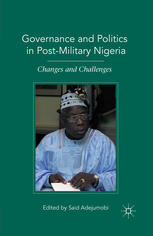 Governance And Politics In Postmilitary Nigeria Changes And Challenges Said Adejumobi Phd Eds
