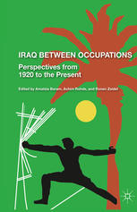 Iraq Between Occupations Perspectives From 1920 To The Present Amatzia Baram