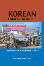 Korean Entrepreneurship The Foundation Of The Korean Economy Theresa Younja Shim Eds