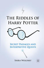 The Riddles Of Harry Potter Secret Passages And Interpretive Quests Shira Wolosky Auth