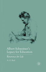 Albert Schweitzers Legacy For Education Reverence For Life A G Rud Auth
