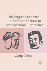 Placing The Modern Chinese Vernacular In Transnational Literature Gang Zhou Auth