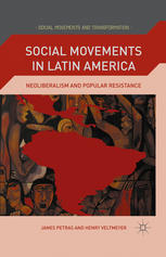 Social Movements In Latin America Neoliberalism And Popular Resistance James Petras