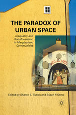 The Paradox Of Urban Space Inequality And Transformation In Marginalized Communities Sharon E Sutton