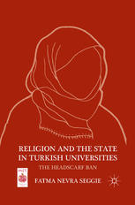 Religion And The State In Turkish Universities The Headscarf Ban Fatma Nevra Seggie Auth