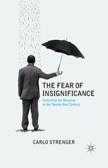 The Fear Of Insignificance Searching For Meaning In The Twentyfirst Century 1st Edition Carlo Strenger Auth