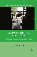 Beyond Romantic Ecocriticism Toward Urbanatural Roosting Ashton Nichols Auth