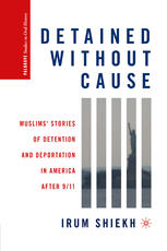 Detained Without Cause Muslims Stories Of Detention And Deportation In America After 911 1st Edition Irum Shiekh Auth