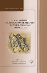 Local History Transnational Memory In The Romanian Holocaust Valentina Glajar
