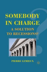 Somebody In Charge A Solution To Recessions Pierre Lemieux Auth