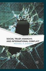 Social Trust Anarchy And International Conflict Michael P Jasinski Auth