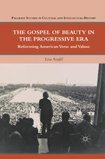 The Gospel Of Beauty In The Progressive Era Reforming American Verse And Values Lisa Szefel Auth