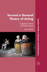 Toward A General Theory Of Acting Cognitive Science And Performance John Lutterbie Auth