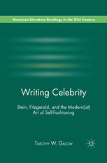 Writing Celebrity Stein Fitzgerald And The Modernist Art Of Selffashioning Timothy W Galow Auth