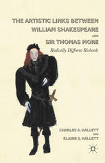 The Artistic Links Between William Shakespeare And Sir Thomas More Radically Different Richards Charles A Hallett