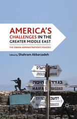 Americas Challenges In The Greater Middle East The Obama Administrations Policies Shahram Akbarzadeh Eds