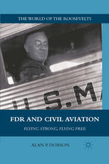 Fdr And Civil Aviation Flying Strong Flying Free Alan P Dobson Auth