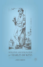 Sensation And Sublimation In Charles Dickens John Gordon Auth