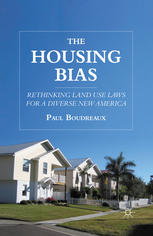 The Housing Bias Rethinking Land Use Laws For A Diverse New America Paul Boudreaux Auth