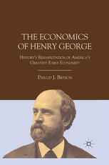 The Economics Of Henry George Historys Rehabilitation Of Americas Greatest Early Economist Phillip J Bryson Auth