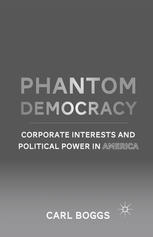 Phantom Democracy Corporate Interests And Political Power In America Carl Boggs Auth