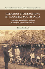Religious Transactions In Colonial South India Language Translation And The Making Of Protestant Identity Hephzibah Israel Auth