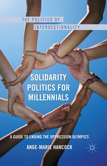 Solidarity Politics For Millennials A Guide To Ending The Oppression Olympics Angemarie Hancock Auth