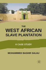 The West African Slave Plantation A Case Study Mohammed Bashir Salau Auth