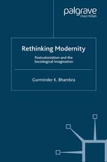 Rethinking Modernity Postcolonialism And The Sociological Imagination 1st Edition Gurminder K Bhambra Auth