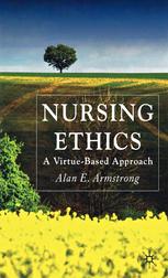 Nursing Ethics A Virtuebased Approach Alan E Armstrong Auth