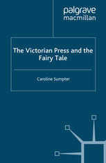 The Victorian Press And The Fairy Tale Caroline Sumpter Auth