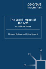 The Social Impact Of The Arts An Intellectual History Eleonora Belfiore