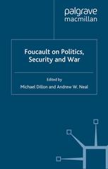 Foucault On Politics Security And War Michael Dillon Andrew W Neal Eds