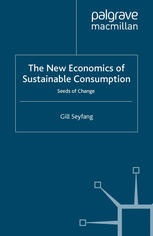 The New Economics Of Sustainable Consumption Seeds Of Change Gill Seyfang Auth