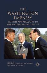 The Washington Embassy British Ambassadors To The United States 193977 Michael F Hopkins