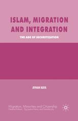 Islam Migration And Integration The Age Of Securitization Ayhan Kaya Auth