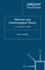 Marxism And Criminological Theory A Critique And A Toolkit Mark Cowling Auth