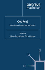 Get Real Documentary Theatre Past And Present Alison Forsyth