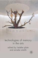 Technologies Of Memory In The Arts Liedeke Plate Anneke Smelik Eds