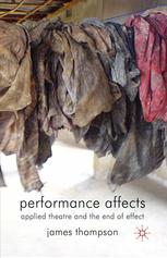 Performance Affects Applied Theatre And The End Of Effect James Thompson Auth