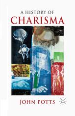 A History Of Charisma John Potts Auth