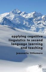 Applying Cognitive Linguistics To Second Language Learning And Teaching Jeannette Littlemore Auth