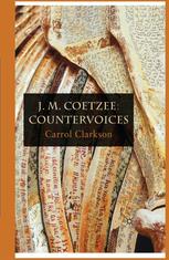 J M Coetzee Countervoices Carrol Clarkson Auth