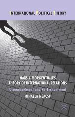 Hans J Morgenthaus Theory Of International Relations Disenchantment And Reenchantment Mihaela Neacsu
