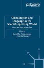 Globalization And Language In The Spanishspeaking World Macro And Micro Perspectives 1st Edition Clare Marmolinero