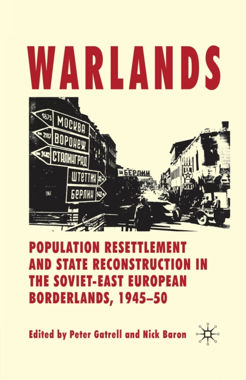 Warlands Population Resettlement And State Reconstruction In The Sovieteast European Borderlands 194550 2nd Edition P Gatrell