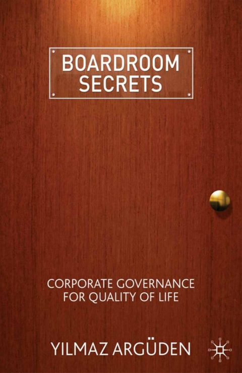 Boardroom Secrets Corporate Governance For Quality Of Life 2009th Edition Argden